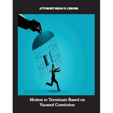 Motion to Terminate Based on Vacated Conviction: Example Showing How to Get Your Deportation Reversed Due to Successful Criminal Relief
