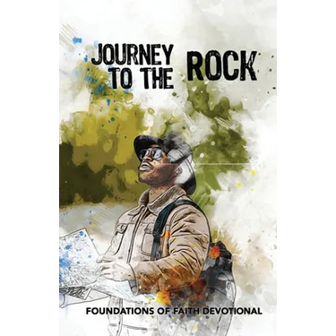 Journey to the Rock: Foundations of Faith - Devotional