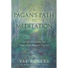 A Pagan's Path to Meditation: 10 Meditations for Yoga and Nature Lovers