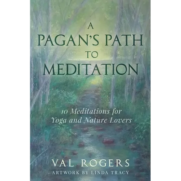 A Pagan's Path to Meditation: 10 Meditations for Yoga and Nature Lovers