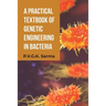 A Practical Textbook of Genetic Engineering in Bacteria