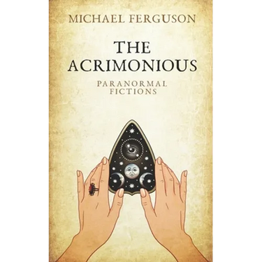 The Acrimonious: Paranormal Fictions