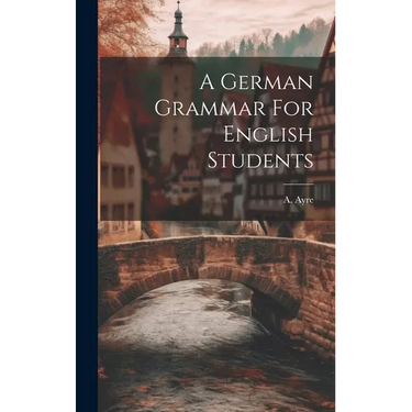 A German Grammar For English Students