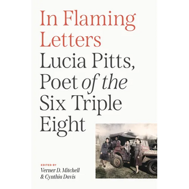 In Flaming Letters: Lucia Pitts, Poet of the Six Triple Eight