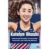 Katelyn Ohashi: Embracing Strength, Overcoming Adversity, and Inspiring Millions