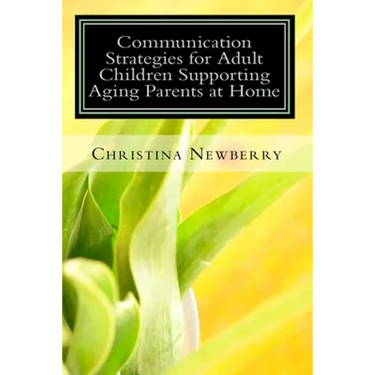 Communication Strategies for Adult Children Supporting Aging Parents at Home