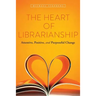 The Heart of Librarianship: Attentive, Positive, and Purposeful Change