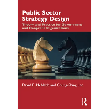 Public Sector Strategy Design: Theory and Practice for Government and Nonprofit Organizations