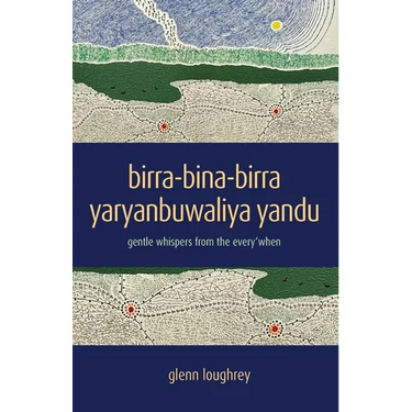 birra-bina-birra yaryanbuwaliya yandu: gentle whispers from the every'when
