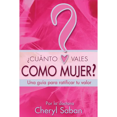¿Cuánto Vales Como Mujer?: Una guía para ratificar tu valor