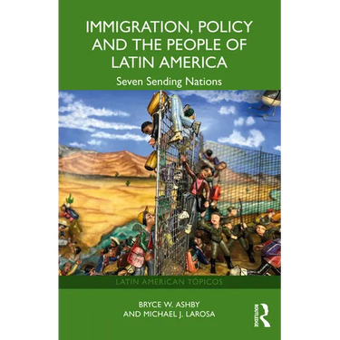 Immigration, Policy and the People of Latin America: Seven Sending Nations