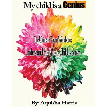 My child is a Genius: The Ultimate Parent Workbook