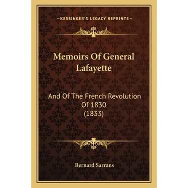 Memoirs Of General Lafayette: And Of The French Revolution Of 1830 (1833)