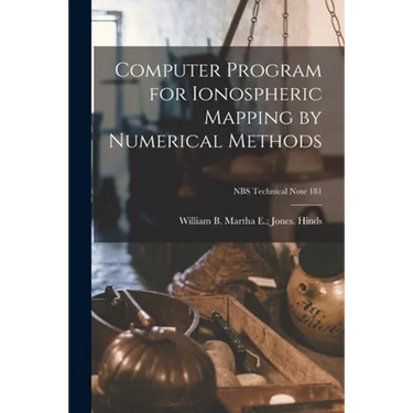 Computer Program for Ionospheric Mapping by Numerical Methods; NBS Technical Note 181