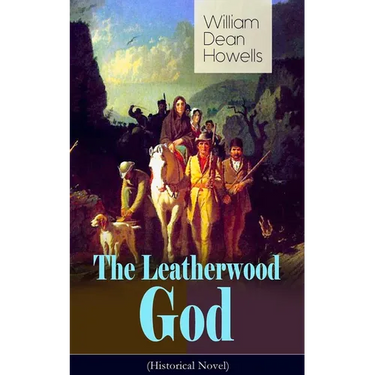 The Leatherwood God (Historical Novel): The Legend of Joseph C. Dylkes - Story of the incredible messianic figure in the early settlement of the Ohio