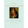 Into the Silent Land: A Guide to the Christian Practice of Contemplation