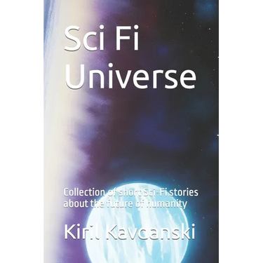 Sci Fi universe: Collection of short Sci-Fi stories about the future of humanity