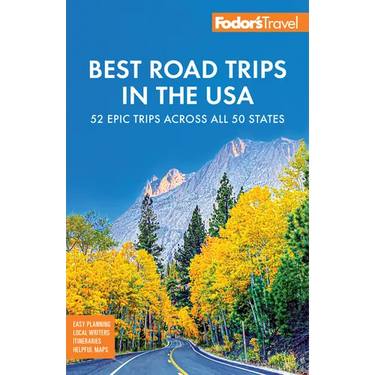Fodor's Best Road Trips in the USA: The 52 Best Road Trips in America