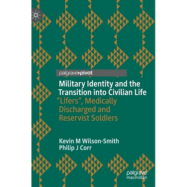 Military Identity and the Transition Into Civilian Life: "Lifers, Medically Discharged and Reservist Soldiers