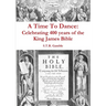 A Time to Dance: Celebrating 400 years of the King James Bible