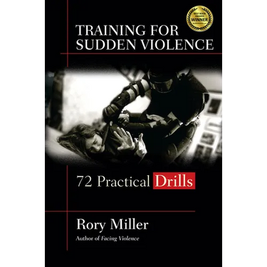 Training for Sudden Violence: 72 Practice Drills