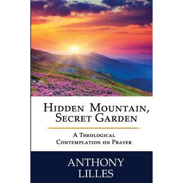 Hidden Mountain, Secret Garden: A Theological Contemplation on Prayer