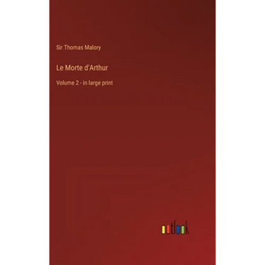 Le Morte d'Arthur: Volume 2 - in large print