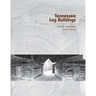 Tennessee Log Buildings: A Folk Tradition