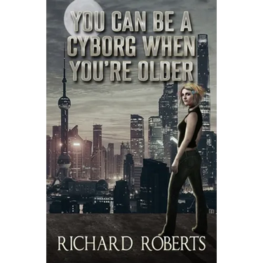 You Can Be a Cyborg When You're Older