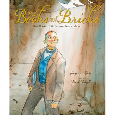 With Books and Bricks: How Booker T. Washington Built a School