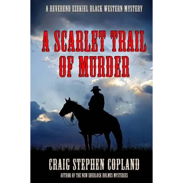 A Scarlet Trail of Murder: A Reverend Ezekiel Black Western Mystery