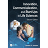 Innovation, Commercialization, and Start-Ups in Life Sciences