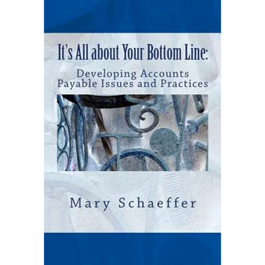 It's All about Your Bottom Line: Developing Accounts Payable Issues and Practices