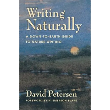 Writing Naturally: A Down-To-Earth Guide to Nature Writing
