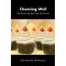 Choosing Well: The Good, the Bad, and the Trivial