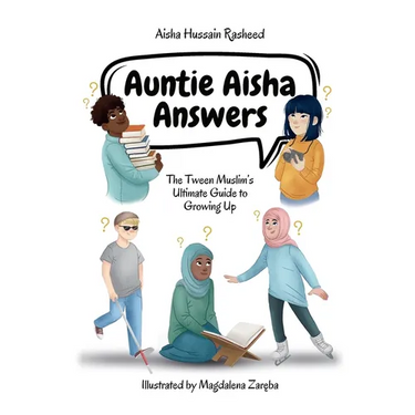 Auntie Aisha Answers: The Muslim Tween's Ultimate Guide to Growing Up