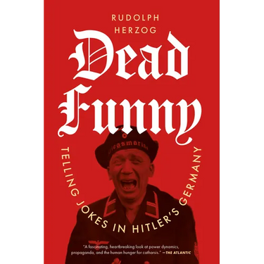 Dead Funny: Telling Jokes in Hitler's Germany
