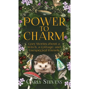 Power to Charm: Cozy Stories about a Witch, a Cottage, and Unexpected Friends