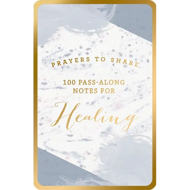 100 Pass-Along Notes for Healing: Prayers to Share (Shareable Messages of Encouragement with a Prayer, Scripture, and Inspirational Quote)