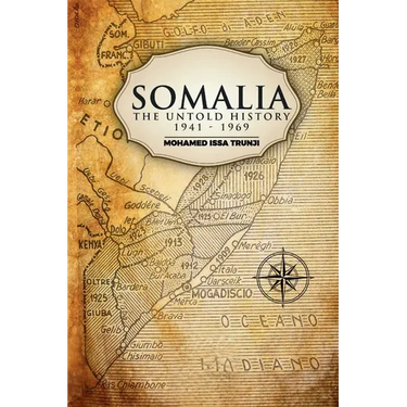 Somalia The Untold History 1941-1969