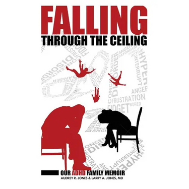 Falling Through The Ceiling: Our ADHD Family Memoir