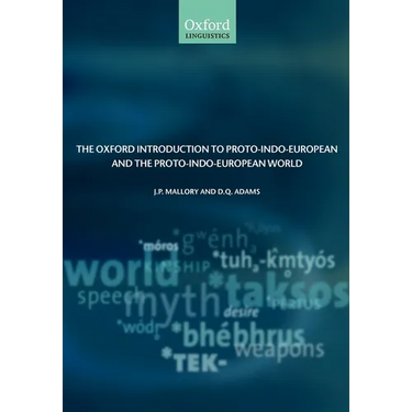 The Oxford Introduction to Proto-Indo-European and the Proto-Indo-European World