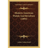Modern American Pistols And Revolvers (1894)