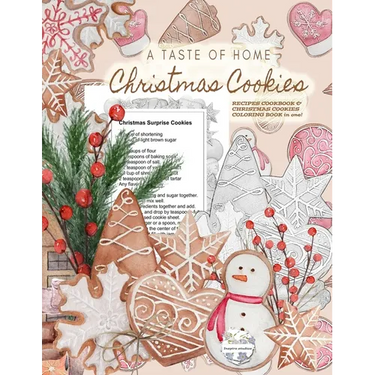 A Taste of Home CHRISTMAS COOKIES RECIPES COOKBOOK & CHRISTMAS COOKIES COLORING BOOK in one!: Color gorgeous grayscale Christmas cookies while ... del