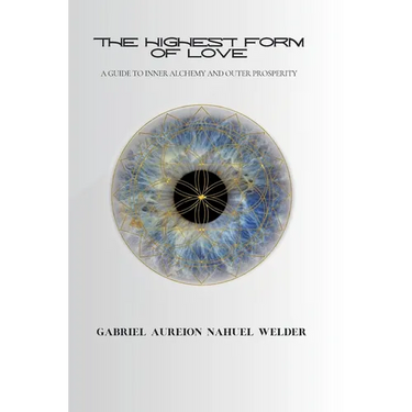 The Highest Form of Love - A Guide to Inner Alchemy & Outer Prosperity