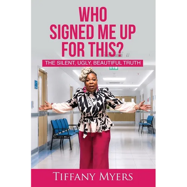 Who Signed Me Up For This?: The Silent, Ugly, Beautiful Truth