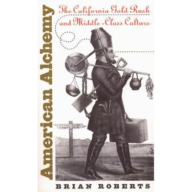 American Alchemy: The California Gold Rush and Middle-Class Culture
