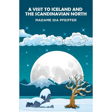 A Visit to Iceland and the Scandinavian North