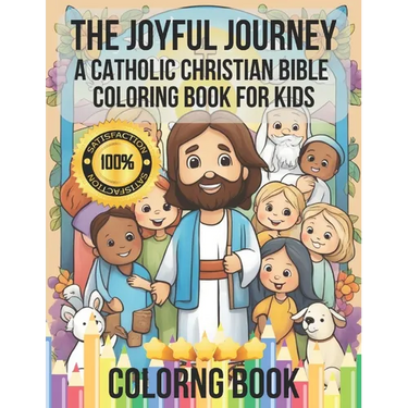 The Joyful Journey: A Catholic Christian Bible Coloring Book for Kids: Illustrating Love, Kindness, and Faith - Adorable Characters Bringi