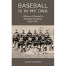 Baseball Is in My DNA: The History of Baseball in Freehold, New Jersey, 1857-1973